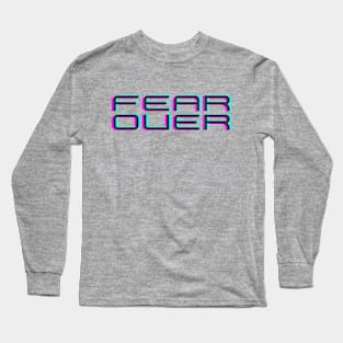 Fear Over Long Sleeve T-Shirt